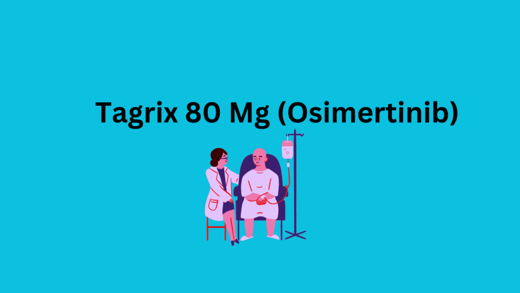 Tagrix 80 Mg (Osimertinib)